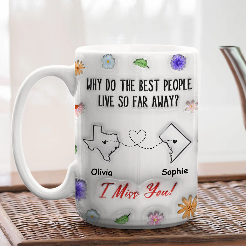 Why Do The Best People Live So Far Away - Personalized Custom 3D Inflated Effect Coffee Mug - Image 4