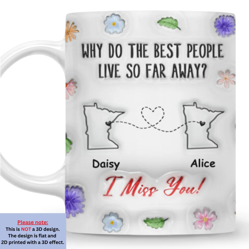 Why Do The Best People Live So Far Away - Personalized Custom 3D Inflated Effect Coffee Mug - Image 7