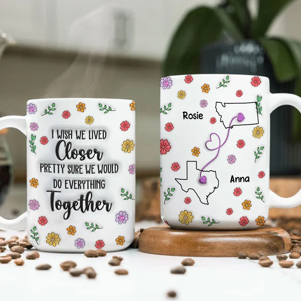 Wish We Lived Closer Together - Personalized Custom 3D Inflated Effect Mug - Image 6