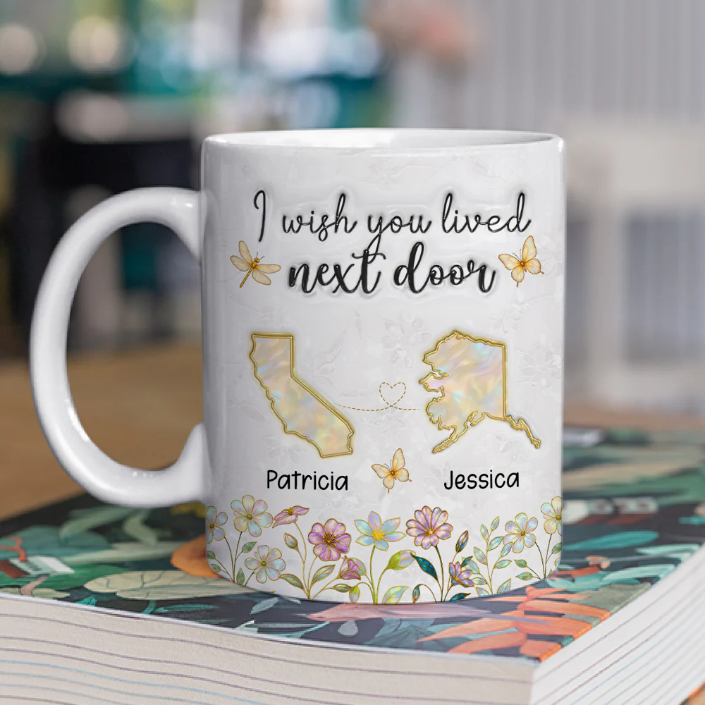 Wish You Lived Closer Mother Of Pearl - Personalized Custom 3D Inflated Effect Coffee Mug - Image 2