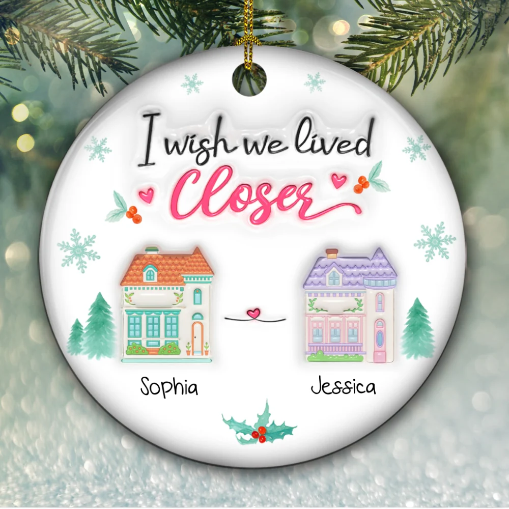 Wish You Lived Next Door 2025 - Personalized Custom 3D Inflated Effect Ceramic Ornament - Image 6