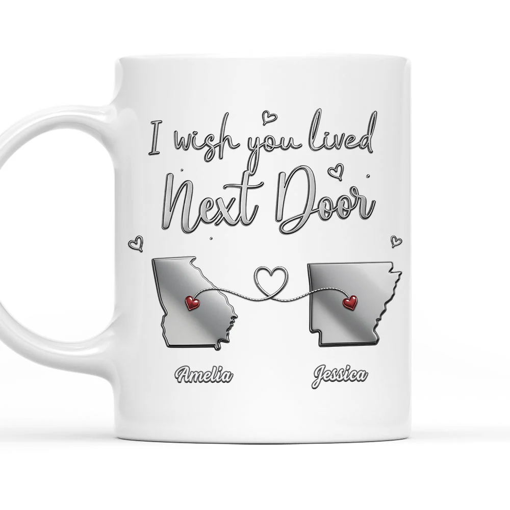 Wish You Lived Next Door My Friend - Personalized Custom Coffee Mug