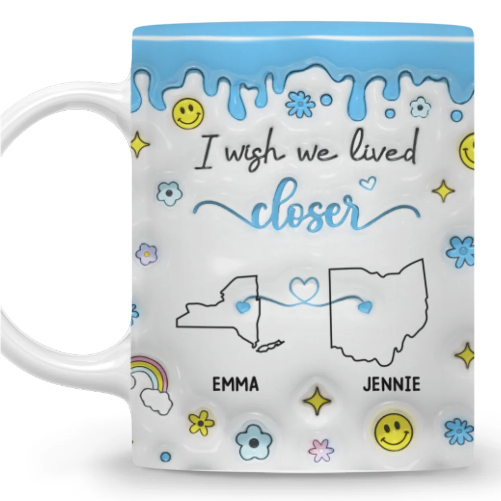 Wishing We Lived Closer - Personalized Custom 3D Inflated Effect Mug - Image 6