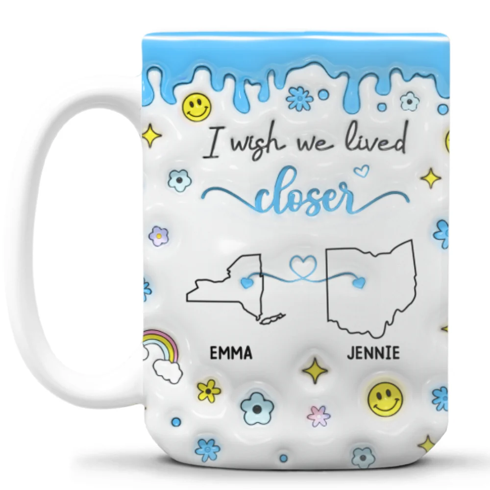 Wishing We Lived Closer - Personalized Custom 3D Inflated Effect Mug - Image 7