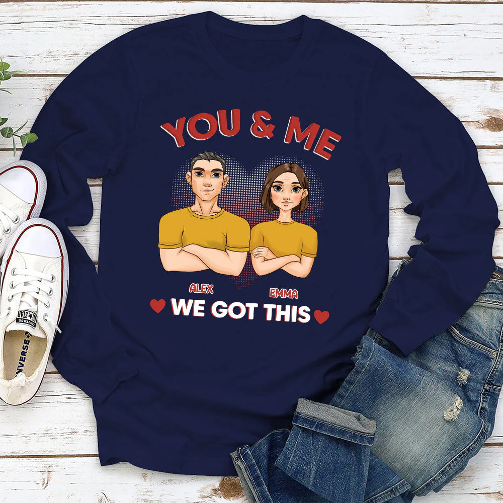 You And Me We Got This - Personalized Custom Long Sleeve T-shirt - Image 2