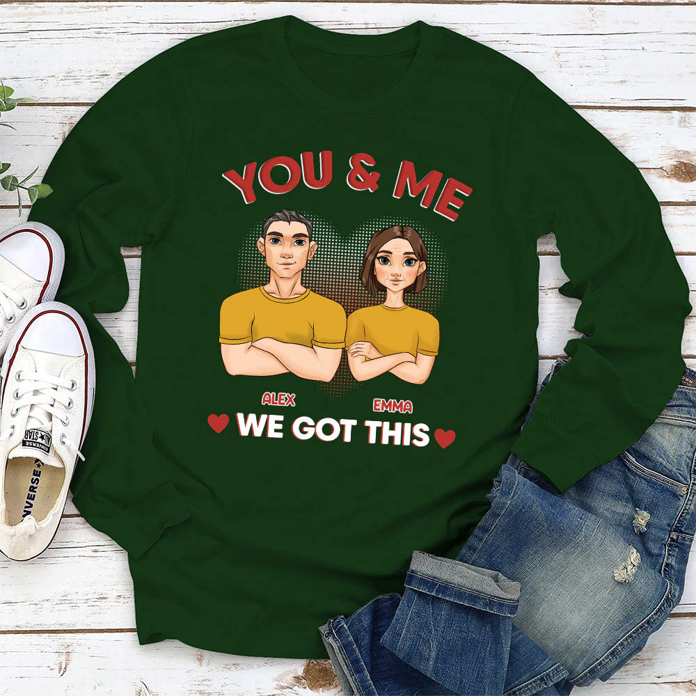 You And Me We Got This - Personalized Custom Long Sleeve T-shirt - Image 3