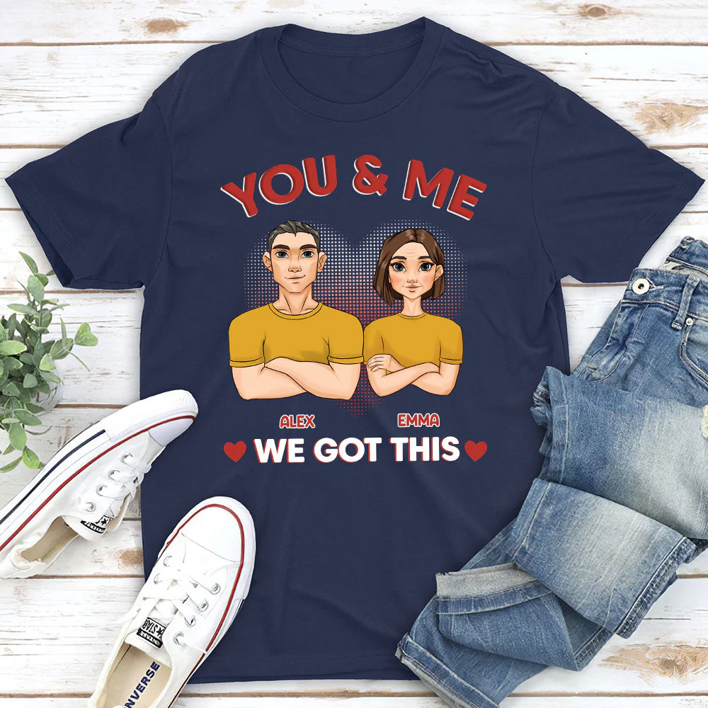You And Me We Got This - Personalized Custom Classic T-shirt - Image 2