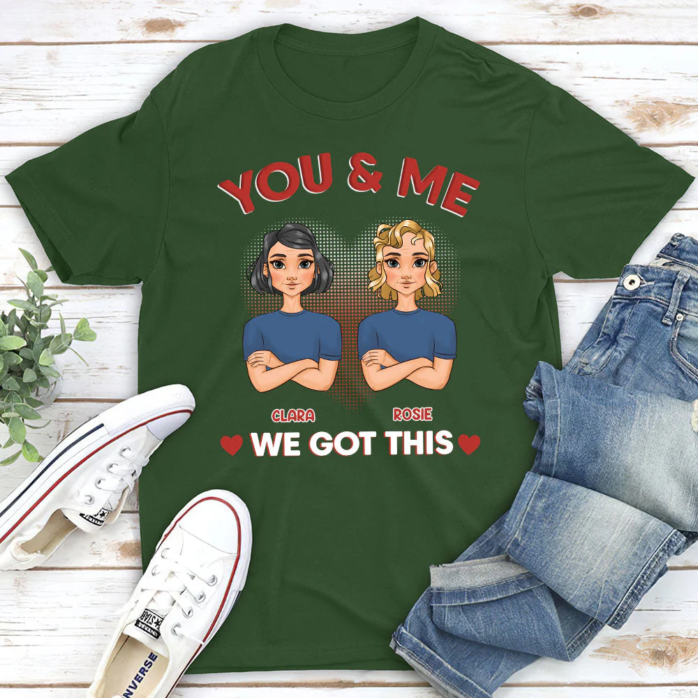 You And Me We Got This - Personalized Custom Classic T-shirt - Image 3