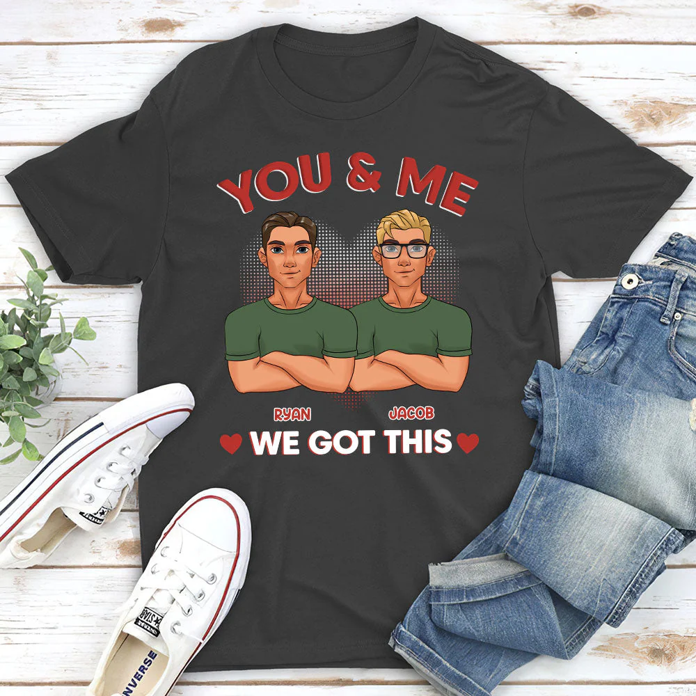 You And Me We Got This - Personalized Custom Classic T-shirt - Image 4