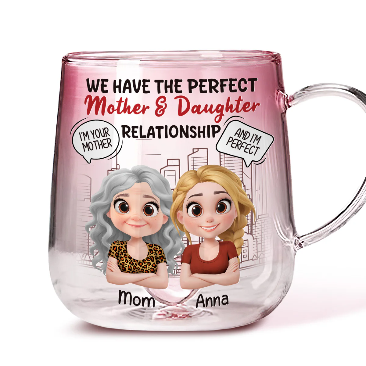 You Are My Mom And I Am Perfect - Personalized Custom Pink Gradient Glass Mug