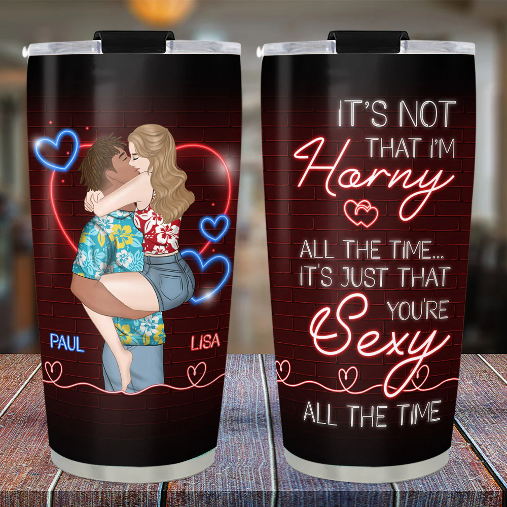 You Are Sexy All The Time - Personalized Custom Tumbler - Image 4