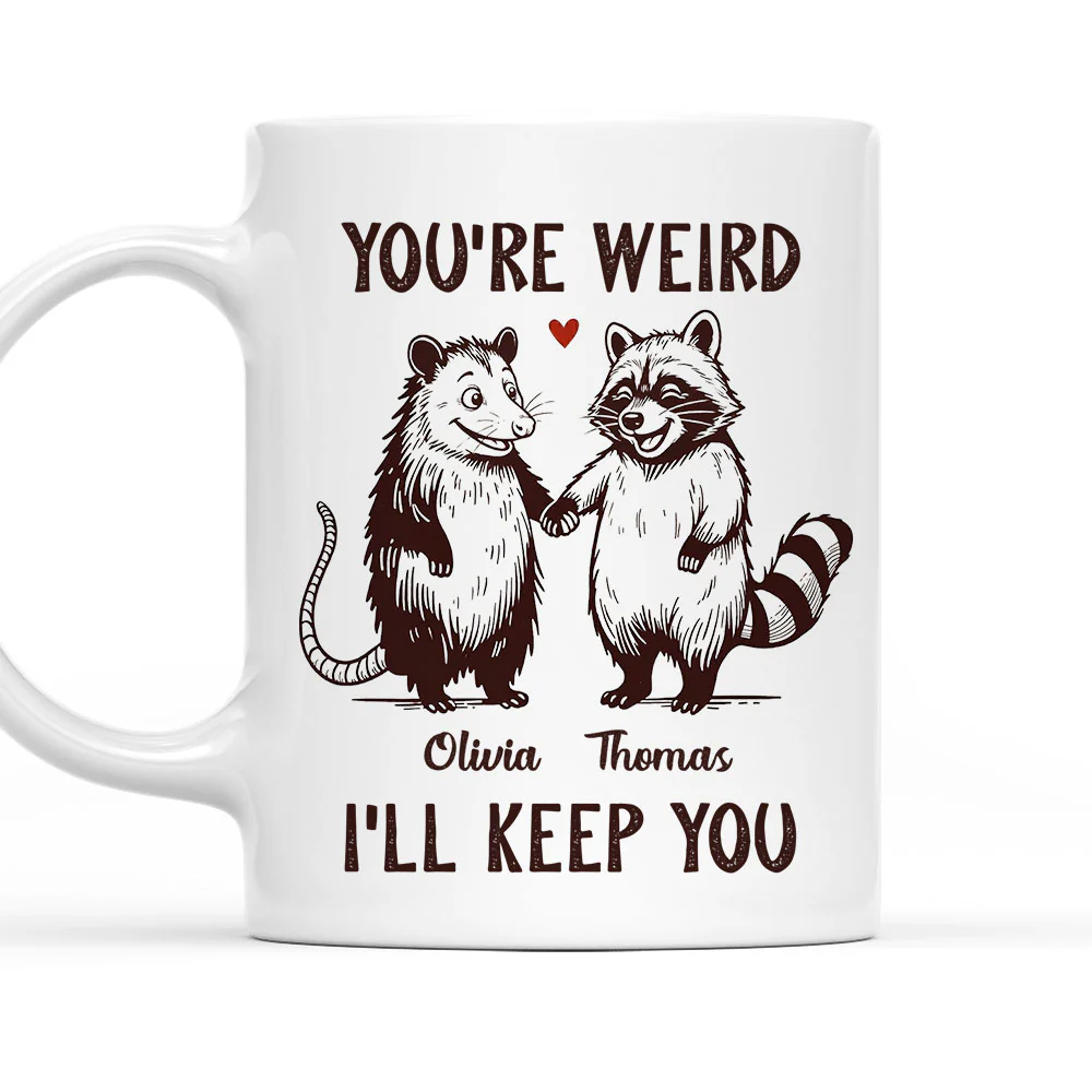 You Are Weird - Personalized Custom Coffee Mug