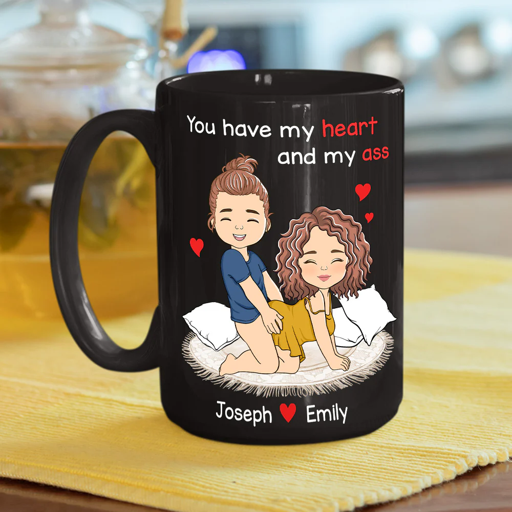 You Have My Heart And My Ass - Personalized Custom Coffee Mug - Image 5