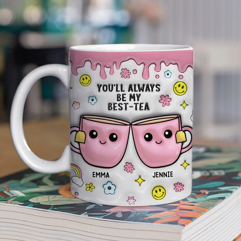 You will Always Be My Best-Tea  - Personalized Custom 3D Inflated Effect Mug - Image 2