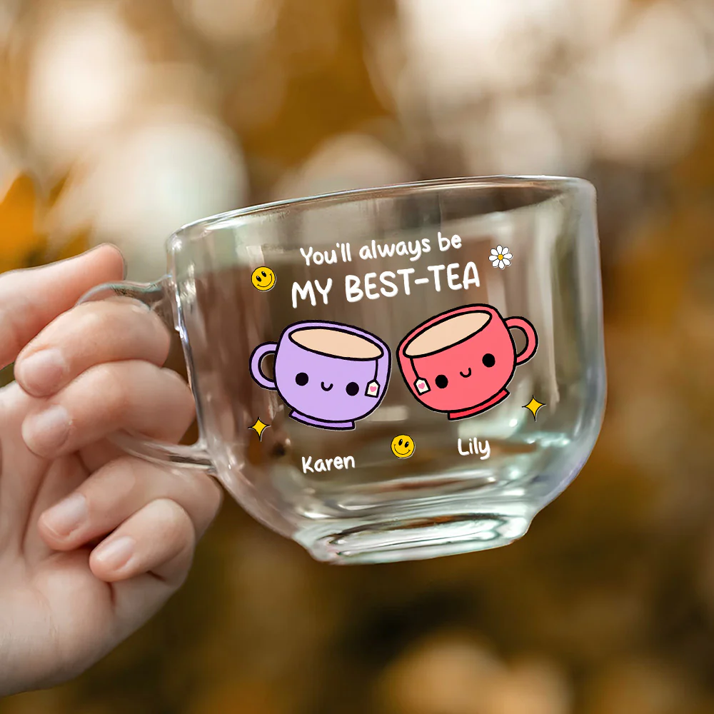 You'll Always Be My Best - Personalized Custom Glass Tea Cup - Image 3