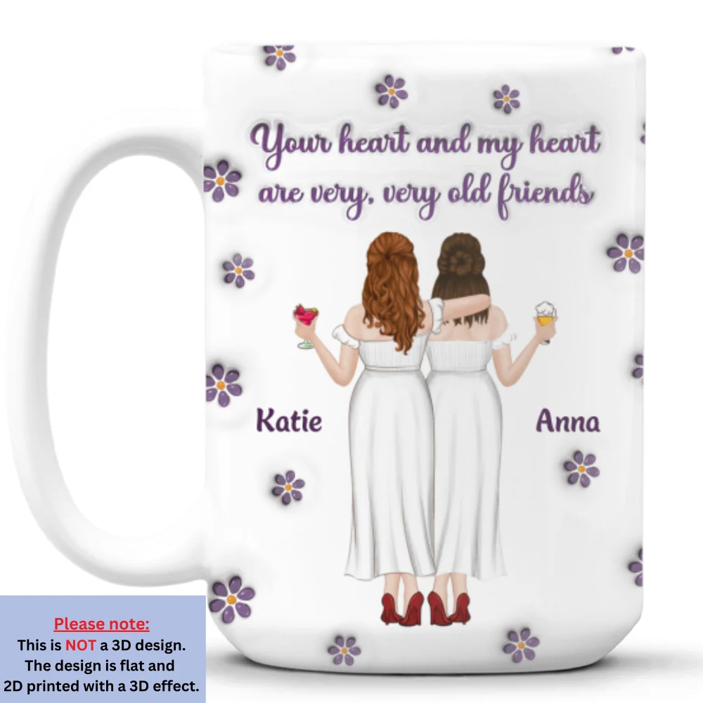 Your Heart And My Heart Old Friends - Personalized Custom 3D Inflated Effect Mug - Image 8