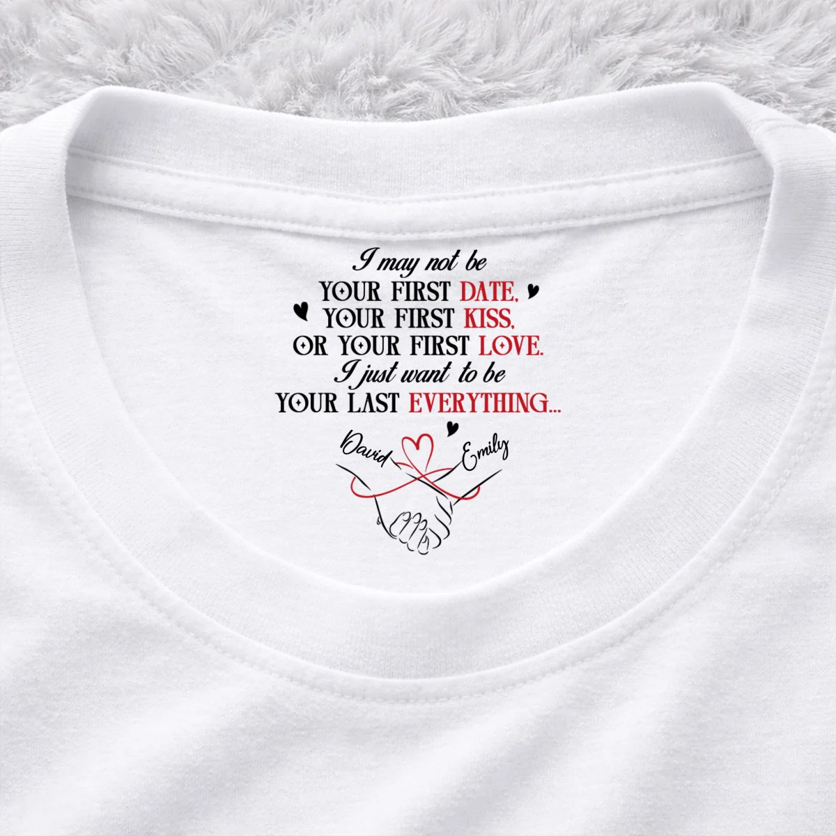 Your Last Everything - Personalized Custom Inside Neck Print T-shirt - Image 7