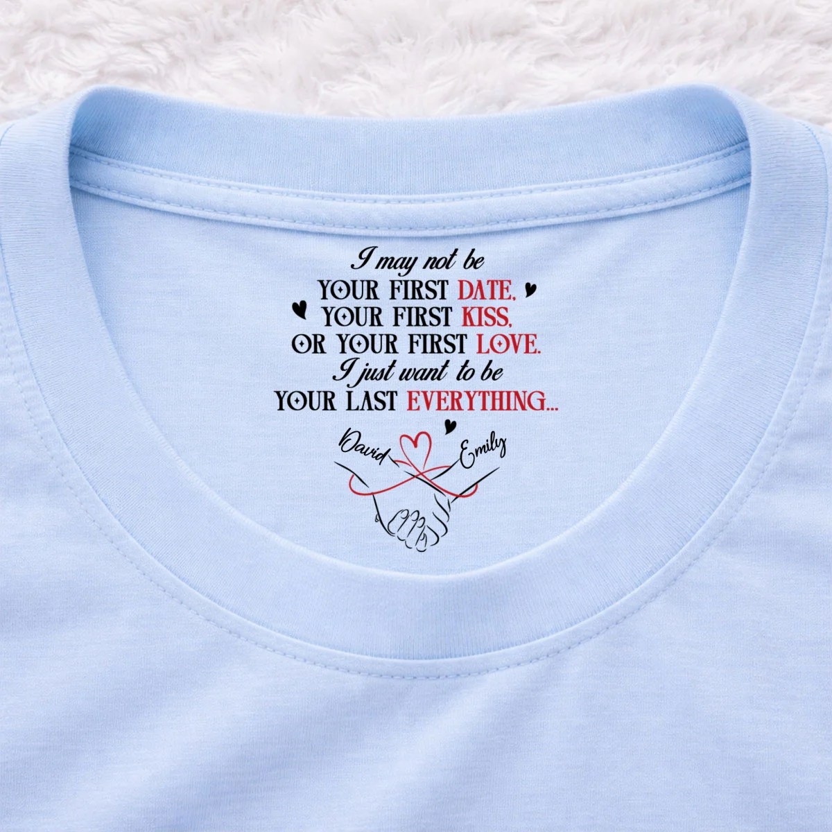 Your Last Everything - Personalized Custom Inside Neck Print T-shirt - Image 8